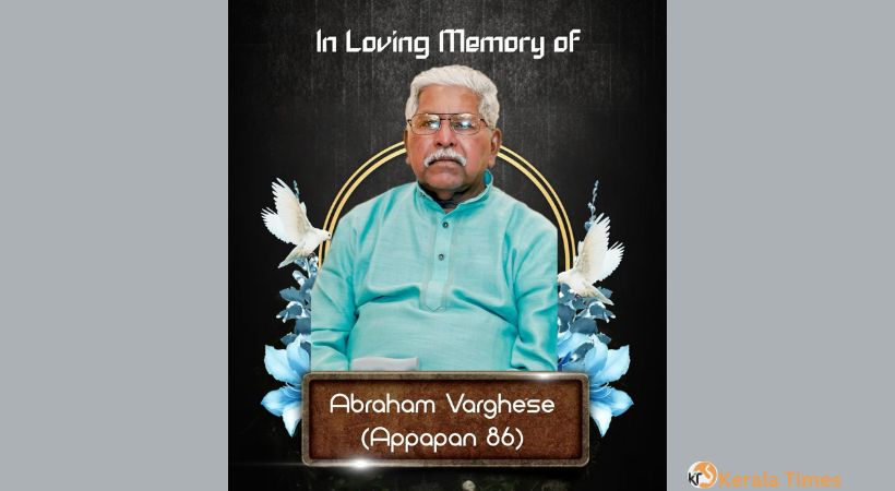 എബ്രഹാം  വർഗീസ് (പാപ്പച്ചൻ പുളിക്കച്ചിറ – 86) ഫിലഡൽഫിയായിൽ നിര്യാതനായി. സാംസ്‌കാരം നാളെ