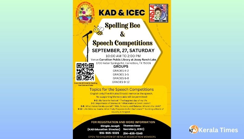 ഡാലസ് കേരള അസോസിയേഷൻ ഓഫ് ഡാലസും (KAD) ഇന്ത്യാ കൾച്ചറൽ ആൻഡ് എജ്യുക്കേഷൻ സെന്ററും (ICEC) സംയുക്തമായി കുട്ടികൾക്കായി സ്‌പെല്ലിംഗ് ബീ, പ്രസംഗ മത്സരങ്ങൾ സംഘടിപ്പിക്കുന്നു