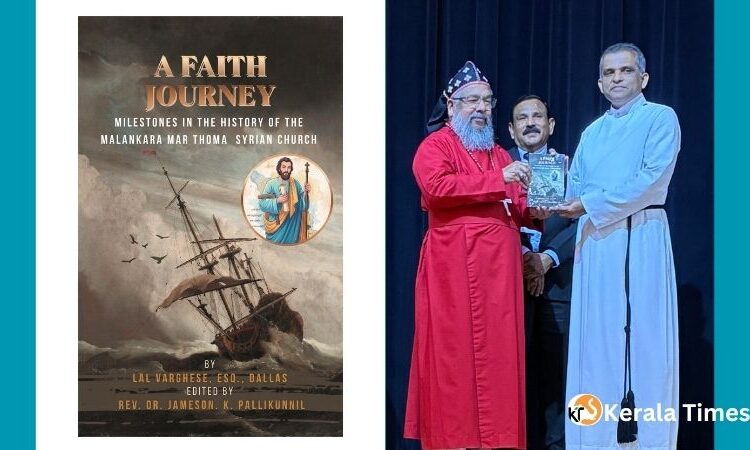 ‘എ ഫെയ്ത്ത് ജേർണി’: മലങ്കര മാർത്തോമ്മാ സുറിയാനി സഭയുടെ ചരിത്രം — പുസ്തകം പ്രകാശനം ചെയ്തു.